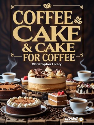 cover image of Coffee Cake & Cake for Coffee--Vegan Cookbook